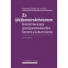 Za de konstruktivismem Kritické koncepty post poststrukturální literární a kulturní teorie - Matonoha Jan
