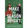 Make the Season Bright - Ashley Herring Blake, Little, Brown Book Group