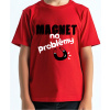 Fajntričko Kids Detské tričko - Magnet na problémy, Farba **červená**, Strih/ Variant UNISEX