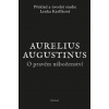 O pravém náboženství - Lenka Karfíková Augustinus Aurelius