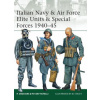 Italian Navy & Air Force Elite Units & Special Forces 1940-45