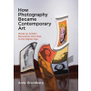 How Photography Became Contemporary Art