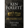 Stonehenge Svätyňa času - Ken Follett
