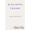 King Kong Theory - Virginie Despentes