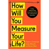 How Will You Measure Your Life? (Clayton Christensen,James Allworth,Karen Dillon)(Brožovaná)