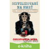 E-kniha Scivilizovaní na smrť - Christopher Ryan