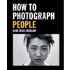 How to Photograph People - Demetrius Fordham, ILEX