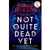 Not Quite Dead Yet (Holly Jackson)