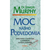 Moc nášho podvedomia - Joseph Murphy