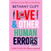 Love And Other Human Err… (Bethany Clift)