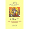 Nové poselství z Prahy (Anonymní spis českého původu, který vyšel v němčině a nyní vychází prvně česky. Mystika v teorii a praxi. ( 230 str. B5) (vydání Trigon 2012))