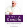 František: O modlitbe - Foliová Anna Mária