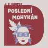 Poslední Mohykán - Cooper James Fenimore - čte Schwarz Jiří