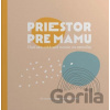 Priestor pre mamu - Adela Zábražná, Ivona Hodasová