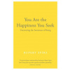 You Are the Happiness You Seek (Rupert Spira)(Brožovaná)