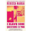 I Have Some Questions For You - Rebecca Makkai