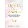 Staň sa tou pravou - Vylieč si rany z minulosti,zmeň naučené vzorce správania a znova nájdi samu seba Sheleana Aiyana