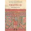 Vratislav První král Čechů - Reitinger Lukáš