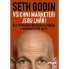 Všichni marketéři jsou lháři (Seth Godin )