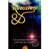Rozuzlení - O kosmických zákonitostech a proč nám jsou utajovány