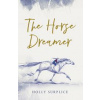 The Horse Dreamer (HB) - Holly Surplice, Chicken House Ltd