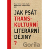 Jak psát transkulturní literární dějiny? - Václav Petrbok, Václav Smyčka, Matouš Turek