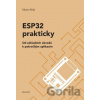 ESP32 prakticky - Od základních obvodů k pokročilým aplikacím