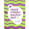 Veľké výroky malých detí | Miroslava Bajtošová, Veronika Gmiterko