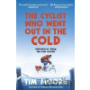 The Cyclist Who Went Out in the Cold - Tim Moore