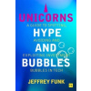 Unicorns, Hype, and Bubbles