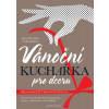 Vánoční kuchařka pro dceru - Jana Florentýna Zatloukalová