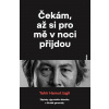 Čekám, až si pro mě v noci přijdou - Tahir Hamut Izgil