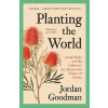 Planting The World: Joseph Banks And His Collectors