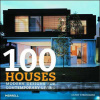 100 Houses: Modern Designs for Contemporary Living - Cathy Strongman