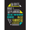 Not Quite What I Was Planning: And Other Six-Word Memoirs by Writers Ob