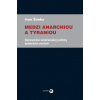 Medzi anarchiou a tyraniou - Ivan Šimko