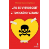 Jak se vysvobodit z toxického vztahu (Kelly Skeen, Michelle Skeen)