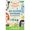 E-kniha Na dlouhé povídání - Anna Hogeland