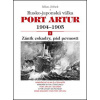 Port Artur 1904-1905 3. díl Zánik eskadry, pád pevnosti - Milan Jelínek