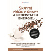 Skryté příčiny únavy a nedostatku energie - Steven R. Gundry