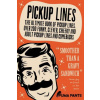 Pickup Lines: The Ultimate Book of Pickup Lines. Over 200 Funny, Clever, Cheeky and Adult Pickup Lines and Comebacks