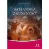 Šamanská zkušenost Praktický průvodce