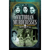 Victorian Murderesses - Debbie Blake