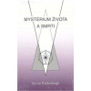 Mystérium života a smrti - Van Rijckenborgh Jan