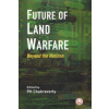 Future of Land Warfare (Chakravorty P.K.)