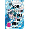 If You Could See the Sun - Ann Liang