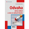 Odvaha - Jak ji získat a stát se šťastnější