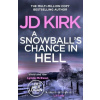 A Snowball's Chance in Hell - Jd Kirk