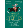 Empires of the Steppes : The Nomadic Tribes Who Shaped Civilisation