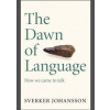 The Dawn of Language - Sverker Johansson, Quercus Publishing
